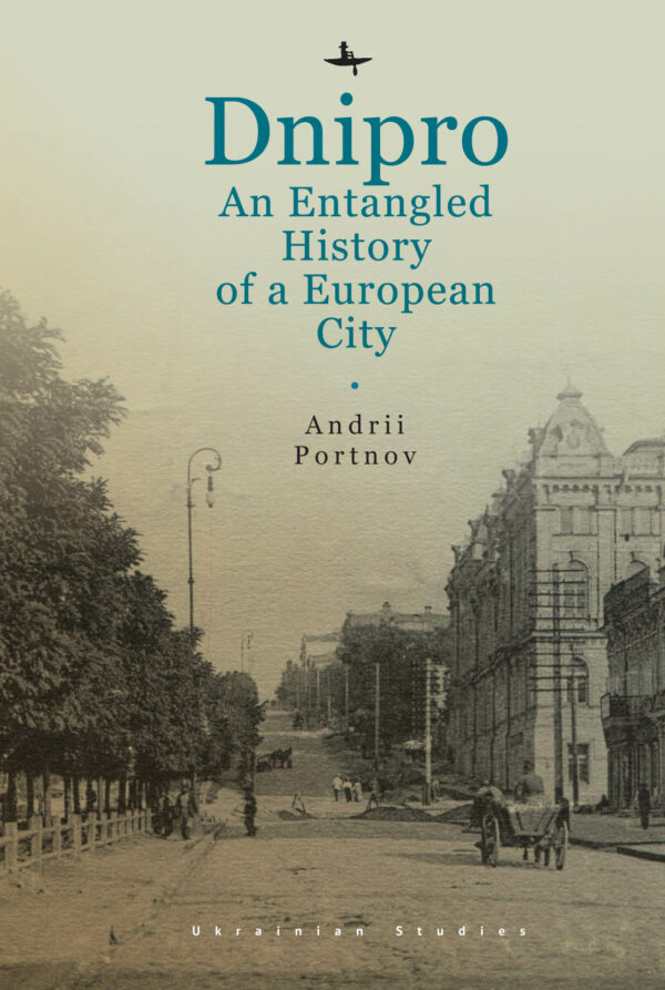 Dnipro: An Entangled History of a European City