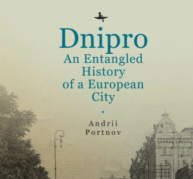 Dnipro: An Entangled History of a European City